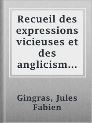 cover image of Recueil des expressions vicieuses et des anglicismes les plus fréquents